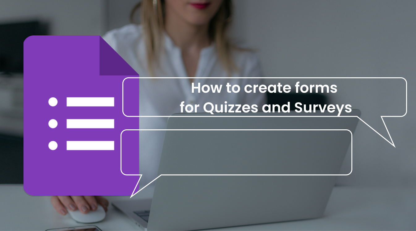Learn how to create quizzes and surveys in Google Forms